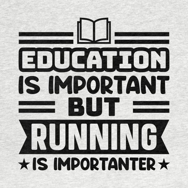 Education is important, but running is importanter by colorsplash